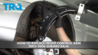 How to replace Front Control Arm 2003-2006 Subaru Baja