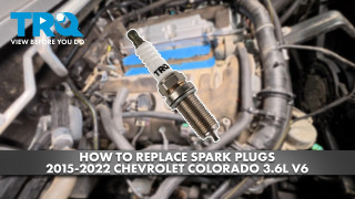 How to Replace Spark Plugs 2015-2022 Chevrolet Colorado 36L V6