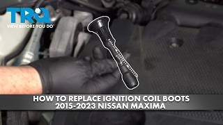 How to Replace Ignition Coil Boots 2015-2023 Nissan Maxima