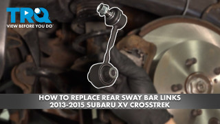 How to Replace Rear Sway Bar Links 2013-2015 Subaru XV Crosstrek