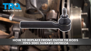 How to Replace Front Outer Tie Rods 1993-2001 Subaru Impreza