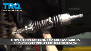 How to Replace Front CV Axle Assemblies 2015-2022 Chevrolet Colorado