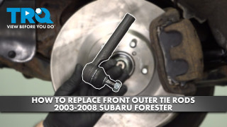 How to Replace Front Outer Tie Rods 2003-2008 Subaru Forester