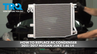 How to Replace AC Condenser 2011-2017 Nissan Juke 16L L4