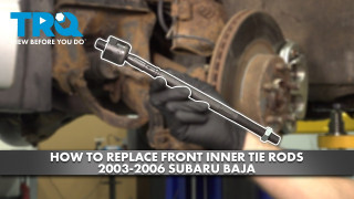 How to Replace Front Inner Tie Rods 2003-2006 Subaru Baja