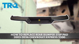 How to Replace Rear Bumper Step Pad 2003-2026 Chevrolet Express 2500