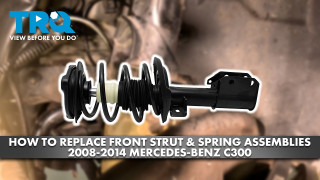 How to Replace Front Strut  Spring Assemblies 2008-2014 Mercedes-Benz C300