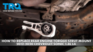 How to Replace Rear Engine Torque Strut Mount 2012-2020 Chevrolet Sonic 18L L4