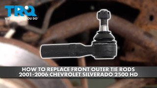 How to Replace Front Outer Tie Rods 2001-2006 Chevrolet Silverado 2500 HD