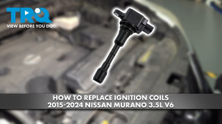 How to Replace Ignition Coils 2015-2024 Nissan Murano 35L V6