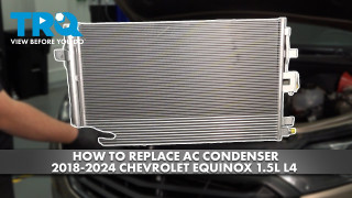 How to Replace AC Condenser and Receiver Drier Assembly 2018-2024 Chevrolet Equinox 15L L4