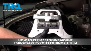 How to Replace Engine Mount 2018-2024 Chevrolet Equinox 15L L4