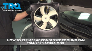 How To Replace AC Condenser Cooling Fan Assembly 2014-2020 Acura MDX