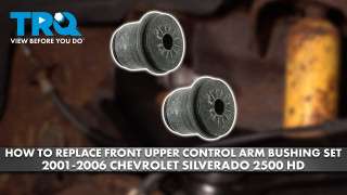 How to Replace Front Upper Control Arm Bushing Set 2001-2006 Chevrolet Silverado 2500 HD