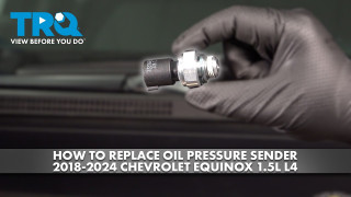 How to Replace Oil Pressure Sender 2018-2024 Chevrolet Equinox 15L L4
