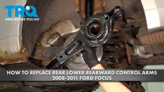 How to Replace Rear Lower Rearward Control Arms 2008-2011 Ford Focus