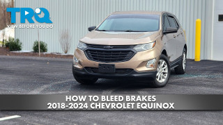 How to Bleed Brakes 2018-2024 Chevrolet Equinox