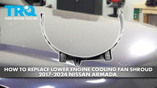 How to Replace Lower Engine Cooling Fan Shroud 2017-2024 Nissan Armada 56L V8