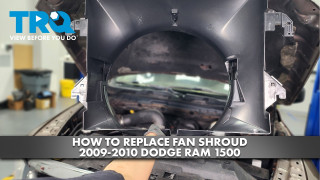 How to Replace Fan Shroud 2009-2010 Dodge Ram 1500