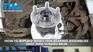 How to Replace Rear Wheel Bearing  Hub Assemblies 2003-2006 Subaru Baja