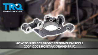 How to Replace Front Steering Knuckles 2004-2008 Pontiac Grand Prix