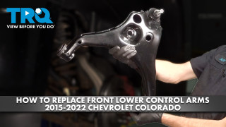 How to Replace Front Lower Control Arms 2015-2022 Chevrolet Colorado