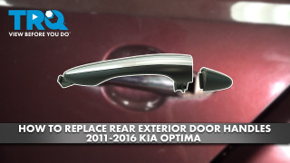 How to Replace Rear Exterior Door Handles 2011-2016 Kia Optima