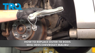 How to Replace Outer Tie Rods 2016-2025 Chevrolet Malibu