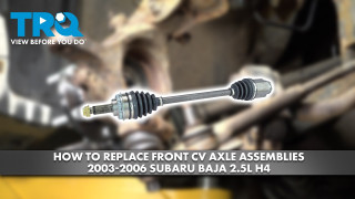 How to Replace Front CV Axle Assemblies 2003-2006 Subaru Baja 25L H4