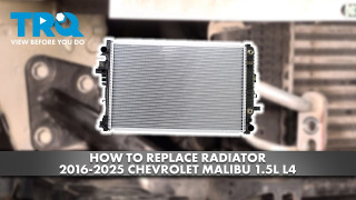How to Replace Radiator 2016-2025 Chevrolet Malibu 15L L4