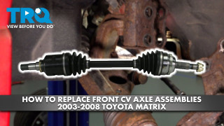 How to Replace Front CV Axle Assemblies 2003-2008 Toyota Matrix
