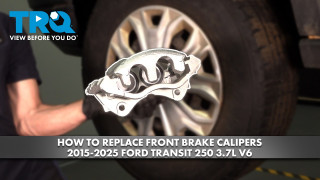How to Replace Front Brake Calipers 2015-2025 Ford Transit 250