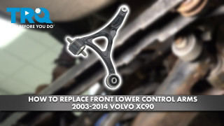 How to Replace Front Lower Control Arms 2003-2014 Volvo XC90