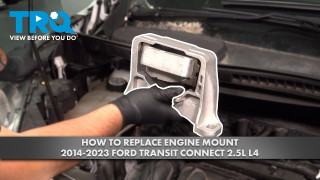 How to Replace Engine Mount 2014-2023 Ford Transit Connect 25L L4