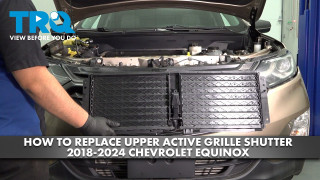 How to Replace Upper Active Grille Shutter 2018-2024 Chevrolet Equinox