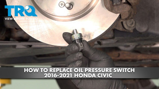 How to Replace Oil Pressure Switch 2016-2021 Honda Civic 15L L4