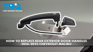 How to Replace Rear Exterior Door Handles 2016-2025 Chevrolet Malibu