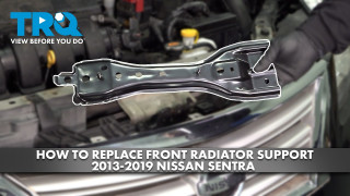 How to Replace Front Radiator Support 2013-2019 Nissan Sentra