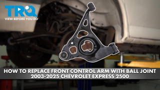 How to Replace Front Lower Control Arms with Ball Joint 2003-2025 Chevrolet Express 2500