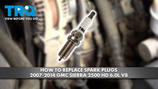 How to Replace Spark Plugs 2007-2014 GMC Sierra 2500 HD 60L V8