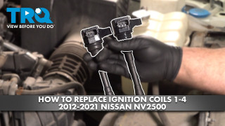 How to Replace Ignition Coils 1-4 2012-2021 Nissan NV2500