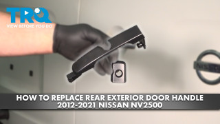 How to Replace Rear Exterior Door Handle 2012-2021 Nissan NV2500