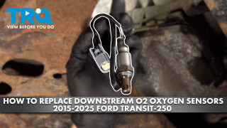 How to Replace Downstream O2 Oxygen Sensors 2015-2025 Ford Transit-250