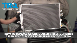 How to Replace AC Condenser  Receiver Drier Assembly 2015-2025 Ford Transit 250 37L V6