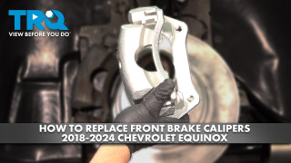 How to Replace Front Brake Calipers 2018-2024 Chevrolet Equinox