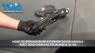 How to Replace Rear Exterior Door Handles 2007-2014 Cadillac Escalade 62L V8