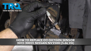 How to Replace O2 Oxygen Sensor 2012-2021 Nissan NV2500 56L V8