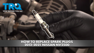 How to Replace Spark Plugs 2012-2021 Nissan NV2500