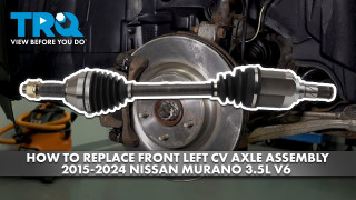 How to Replace Front Left CV Axle Assembly 2015-2024 Nissan Murano 35L V6