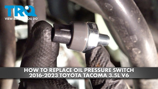 How to Replace Oil Pressure Switch 2016-2023 Toyota Tacoma 35L V6